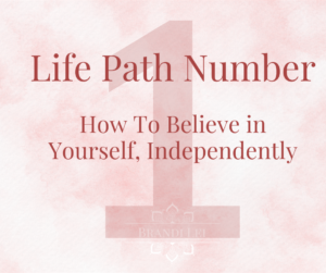 Life Path Number 1: How to Believe in Yourself Independently blog cover