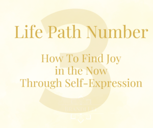 Life Path Number 3: How to Find Joy in the Now Through Self-Expression blog cover