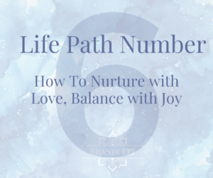 Life Path Number 6: How to Nurture with Love, Balance with Joy blog cover