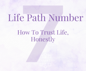 Life Path Number 7: How to Trust Life Honestly blog cover