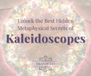 Unlock the Best Hidden Metaphysical Secrets of Kaleidoscopes blog cover