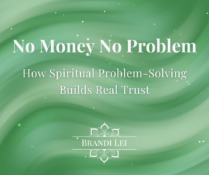 No Money No Problem: How Spiritual Problem-Solving Builds Real Trust blog cover